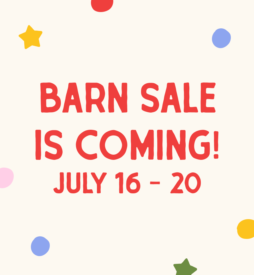 Barn Sale begins July 16th! Our biggest and best sale of the year is almost here!
