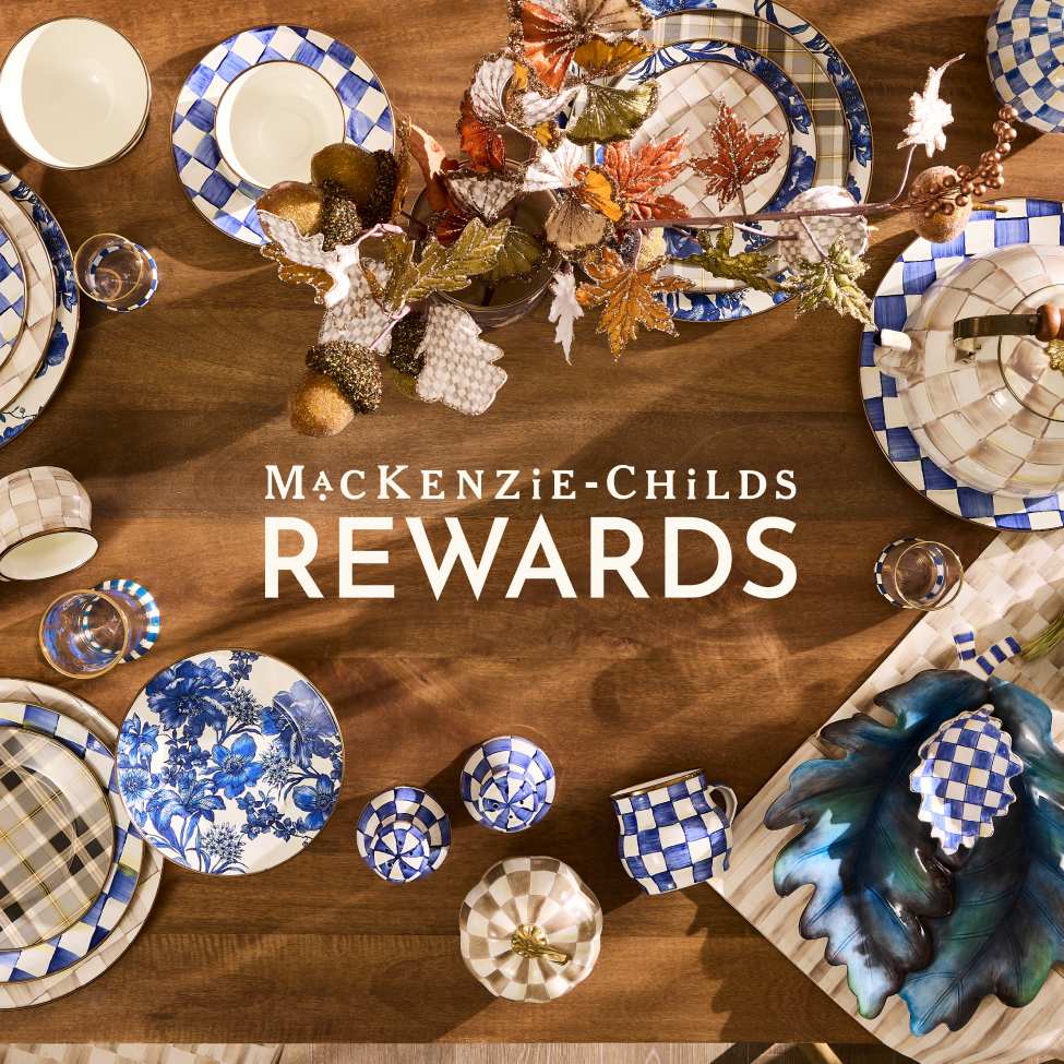 Sign up for Mackenzie-Childs Rewards - Earn Points On Every Purchase