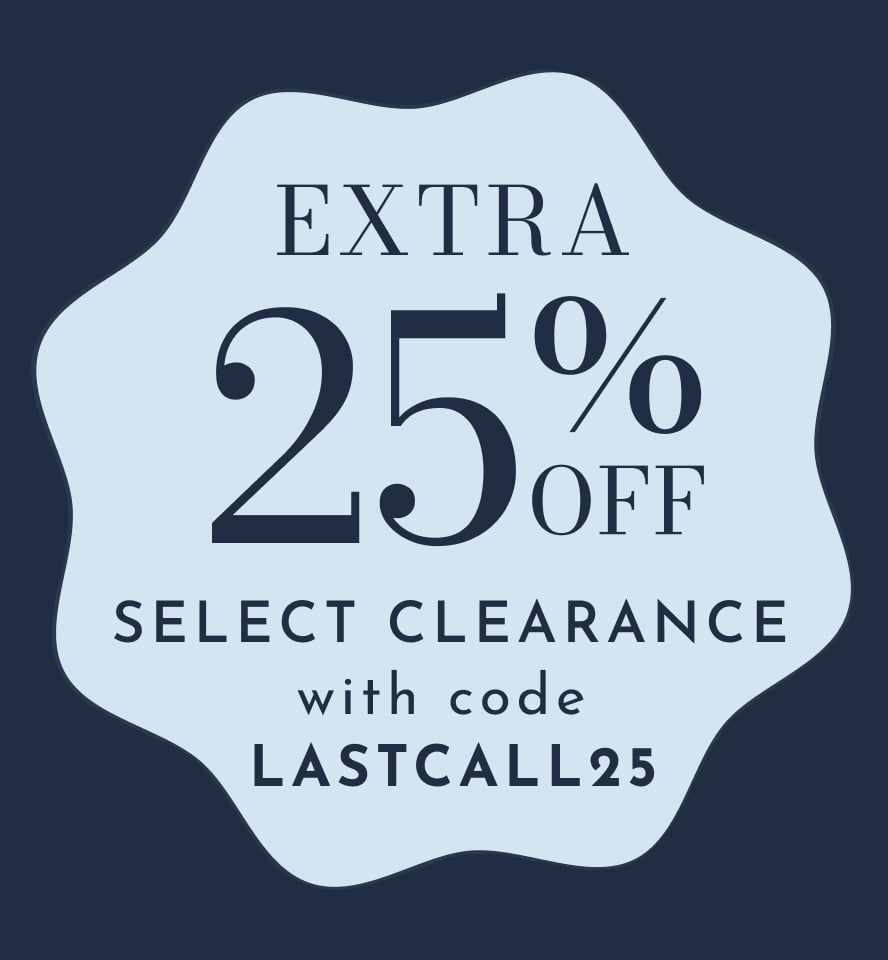 Extra 25% off clearance with code LASTCALL25 Plus, members earn 500 Bonus Points On Orders $100+