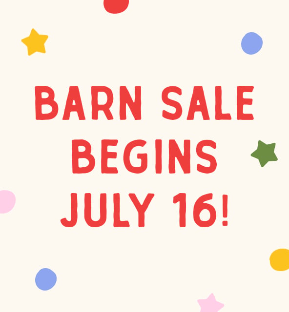 Barn Sale begins July 16th! Our biggest and best sale of the year is almost here!